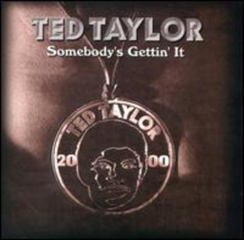 TAYLOR, TED - SOMEBODY'S GETTIN' IT