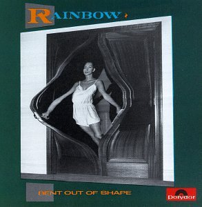 RAINBOW - BENT OUT OF SHAPE