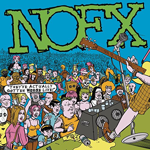 NOFX - THEYVE ACTUALLY GOTTEN WORSE