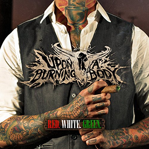 UPON A BURNING BODY - RED WHITE GREEN