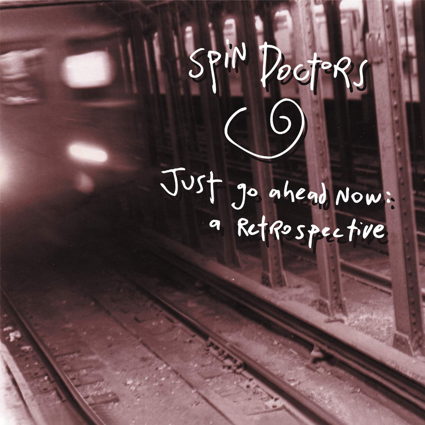 SPIN DOCTORS  - JUST GO AHEAD NOW: A RETROSPECTIVE
