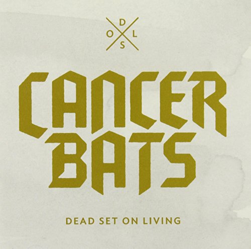 CANCER BATS - DEAD SET ON LIVING