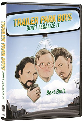 TRAILER PARK BOYS: DON'T LEGALIZE IT