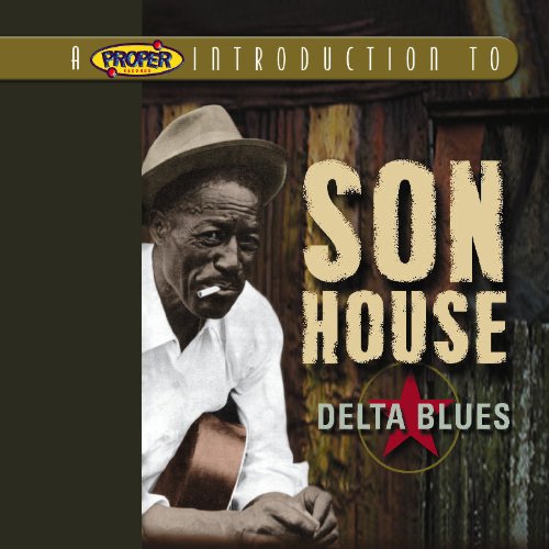 HOUSE, SON - DELTA BLUES A PROPER INTRODUC