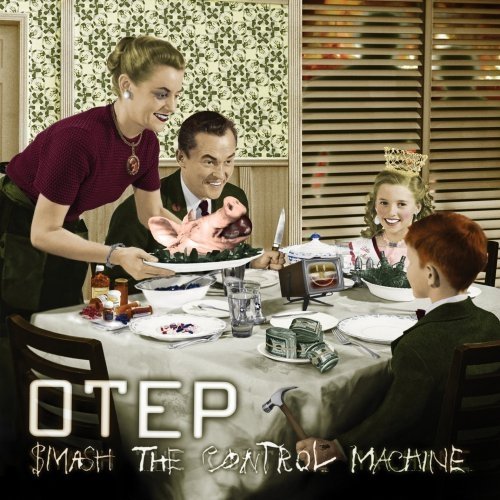 OTEP - SMASH THE CONTROL MACHINE