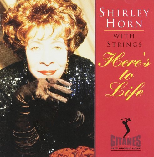 SHIRLEY HORN - SHIRLEY HORN - HERES TO LIFE