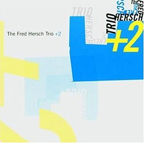 HERSCH, FRED - FRED HIRSCH TRIO + 2