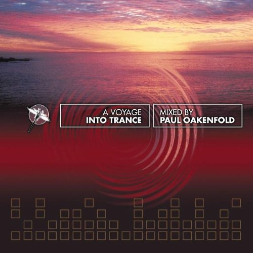 OAKENFOLD, PAUL  - A VOYAGE INTO TRANCE