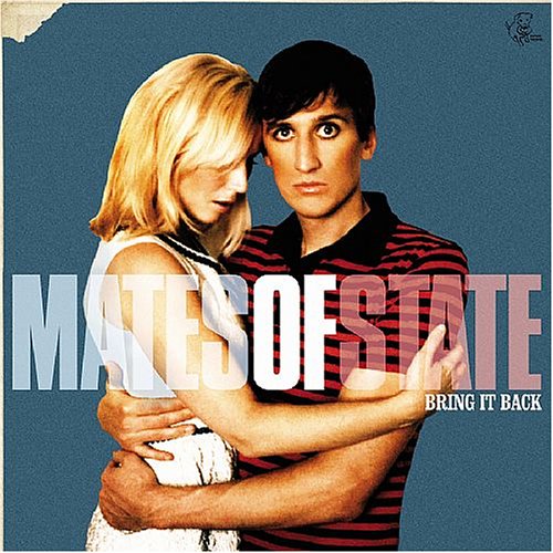 MATES OF STATE - BRING IT BACK