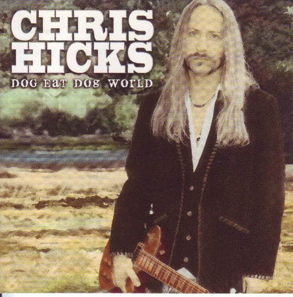 HICKS, CHRIS  - DOG EAT DOG WORLD