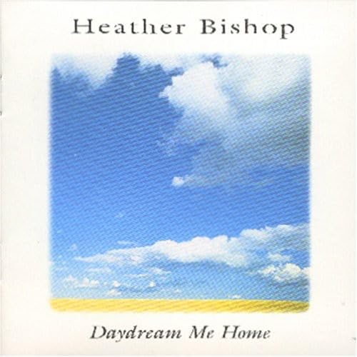 BISHOP, HEATHER  - DAYDREAM ME HOME