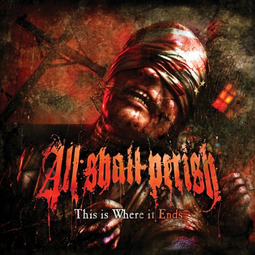 ALL SHALL PERISH - THIS IS WHERE IT ENDS