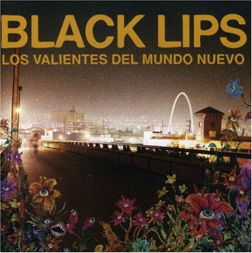 BLACK LIPS - LOS VALIENTES DEL MUNDO NUEVO