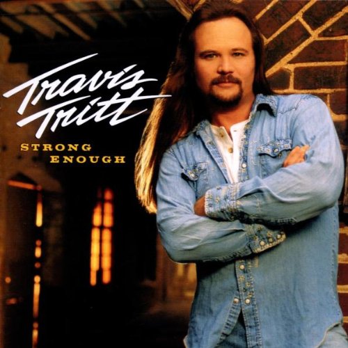 TRITT, TRAVIS - STRONG ENOUGH