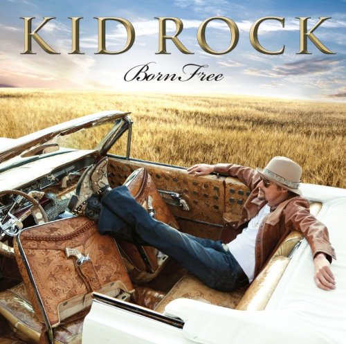 KID ROCK  - BORN FREE