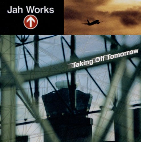 JAH WORKS - TAKING OFF TOMORROW