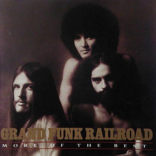 GRAND FUNK RAILROAD - MORE OF THE BEST