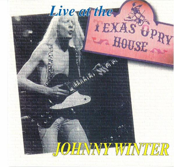 WINTER, JOHNNY  - LIVE AT THE TEXAS OPRY HOUSE