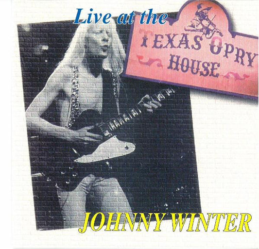 WINTER, JOHNNY  - LIVE AT THE TEXAS OPRY HOUSE