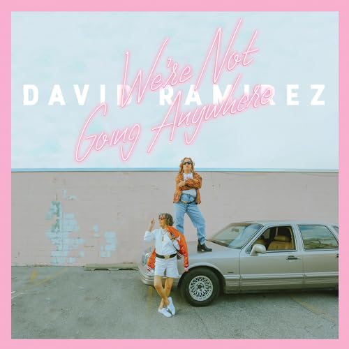 DAVID RAMIREZ - WE'RE NOT GOING ANYWHERE (CD)
