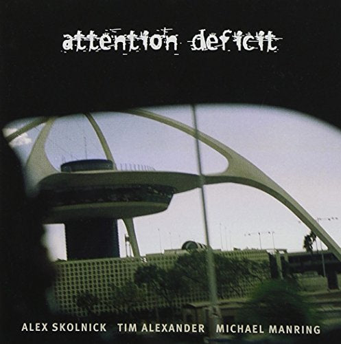 ALEX SKOLNICK - ATTENTION DEFICIT