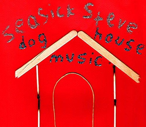 SEASICK STEVE - DOG HOUSE MUSIC