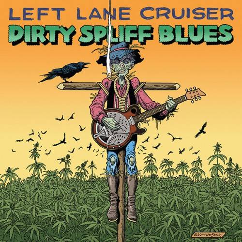 LEFT LANE CRUISER  - DIRTY SPLIFF BLUES