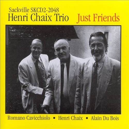 CHAIX, HENRI TRIO  - JUST FRIENDS