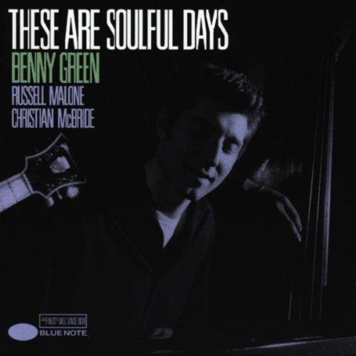 GREEN, BENNY - THESE ARE SOULFUL DAYS