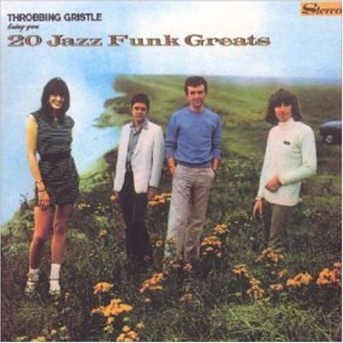 THROBBING GRISTLE - 20 JAZZ FUNK GREATS