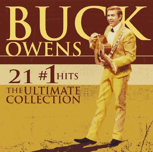 BUCK OWENS - 21 #1 HITS: THE ULTIMATE COLLECTION