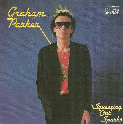 PARKER, GRAHAM  - SQUEEZING OUT SPARKS