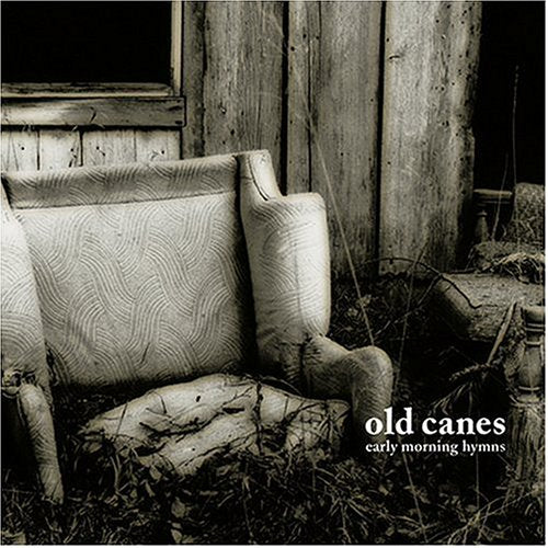 OLD CANES - EARLY MORNING HYMNS