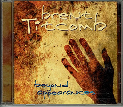 TITCOMB, BRENT - BEYOND APPEARANCES