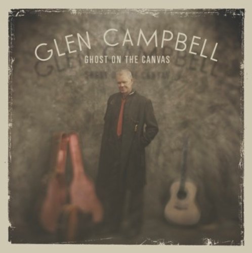 CAMPBELL, GLEN - GHOST ON THE CANVAS