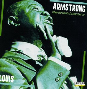 ARMSTRONG, LOUIS - WHEN THE SAINTS GO MARCHIN' IN