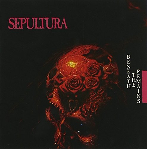 SEPULTURA - BENEATH THE REMAINS-REMAST