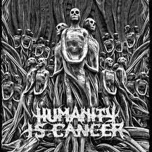 HUMANITY IS CANCER - HUMANITY IS CANCER [CD]