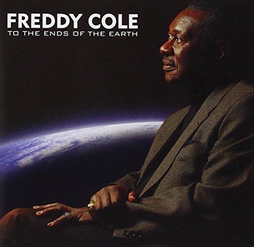 COLE, FREDDY  - TO THE ENDS OT THE EARTH