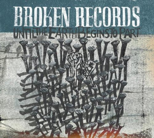 BROKEN RECORDS - UNTIL THE EARTH BEGINS TO PART