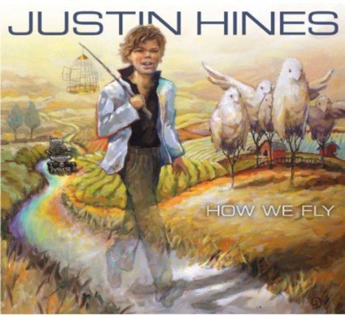 HINES, JUSTIN - HOW WE FLY