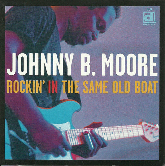 MOORE, JOHNNY B.  - ROCKIN' IN THE SAME OLD BOAT