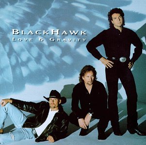 BLACKHAWK - LOVE & GRAVITY