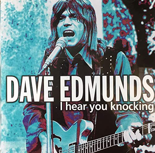 EDMUNDS, DAVE  - I HEAR YOU KNOCKING