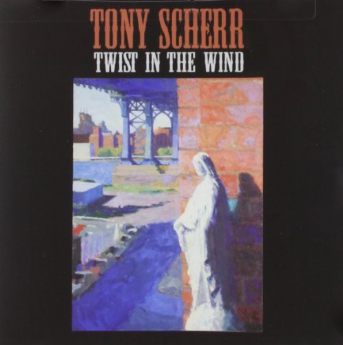 SCHERR, TONY - TWIST IN THE WIND