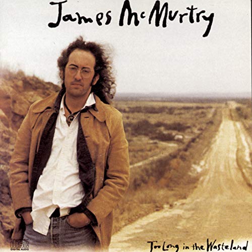 MCMURTRY, JAMES - TOO LONG IN THE WASTELAND