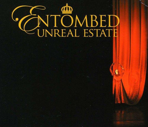 ENTOMBED - UNREAL ESTATE