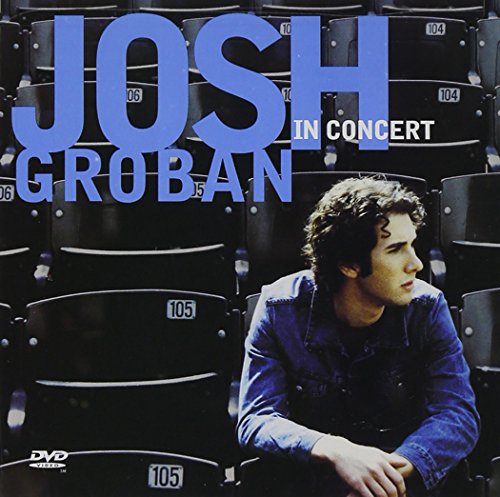 GROBAN, JOSH - JOSH GROBAN IN CONCERT