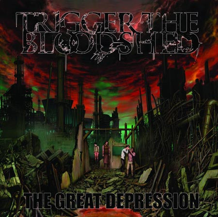 TRIGGER THE BLOODSHED  - GREAT DEPRESSION