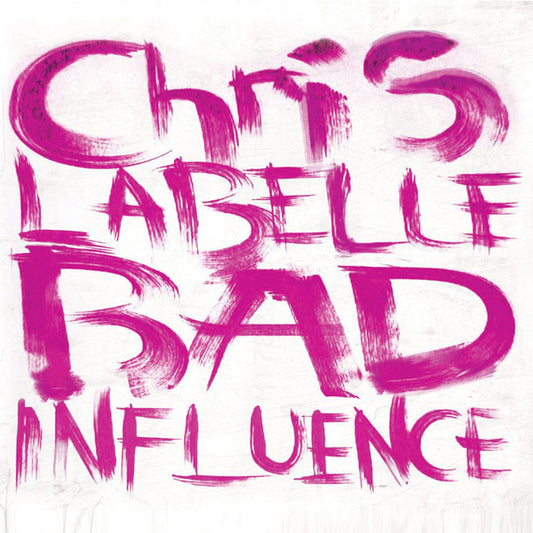 LABELLE, CHRIS  - BAD INFLUENCE